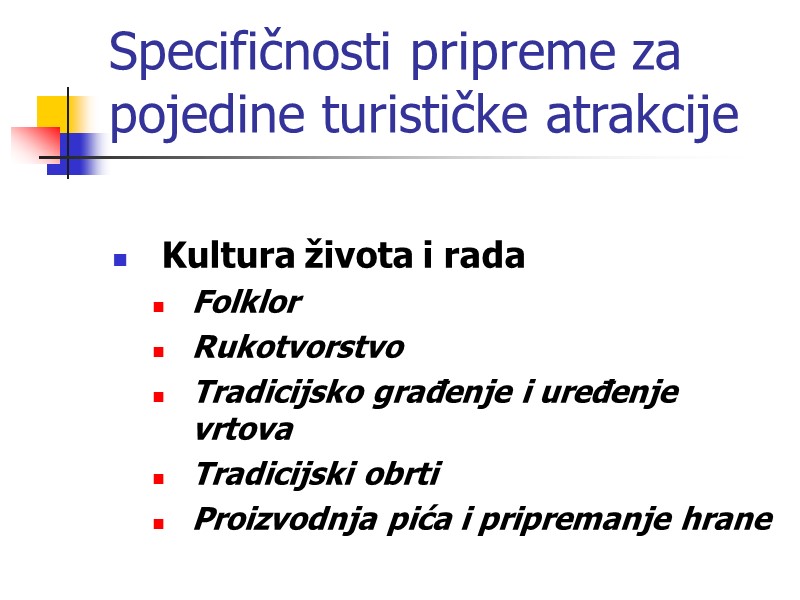 Specifičnosti pripreme za pojedine turističke atrakcije  Kultura života i rada Folklor Rukotvorstvo Tradicijsko